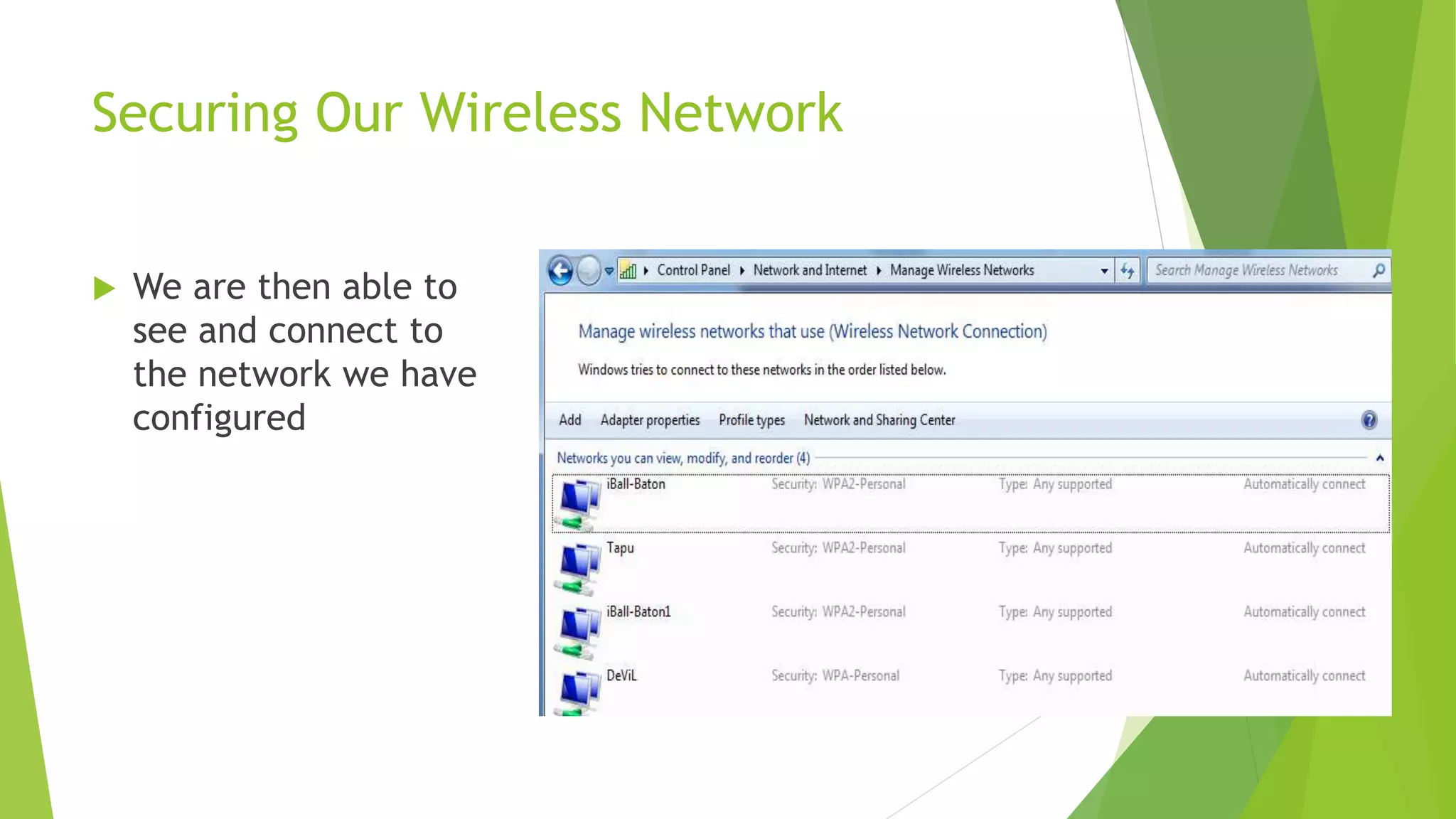 Securing Our Wireless Network
 We are then able to
see and connect to
the network we have
configured
 