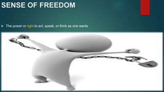  The power or right to act, speak, or think as one wants
 