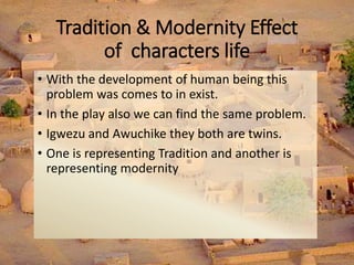 Conflict of Tradition and Modernity in Swamp Dweller | PPTX