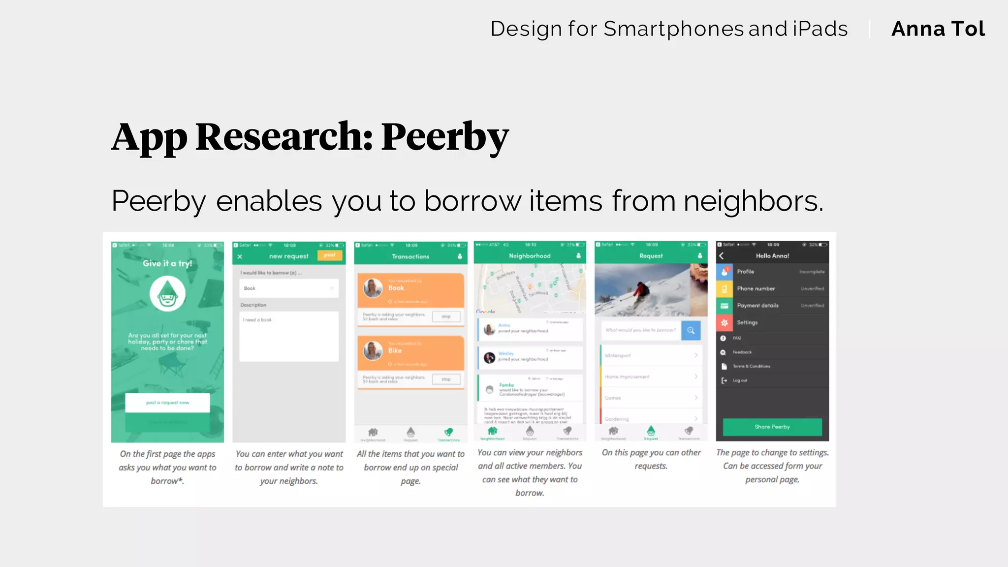 App Research: Peerby
Design for Smartphones and iPads | Anna Tol
Peerby enables you to borrow items from neighbors.
 