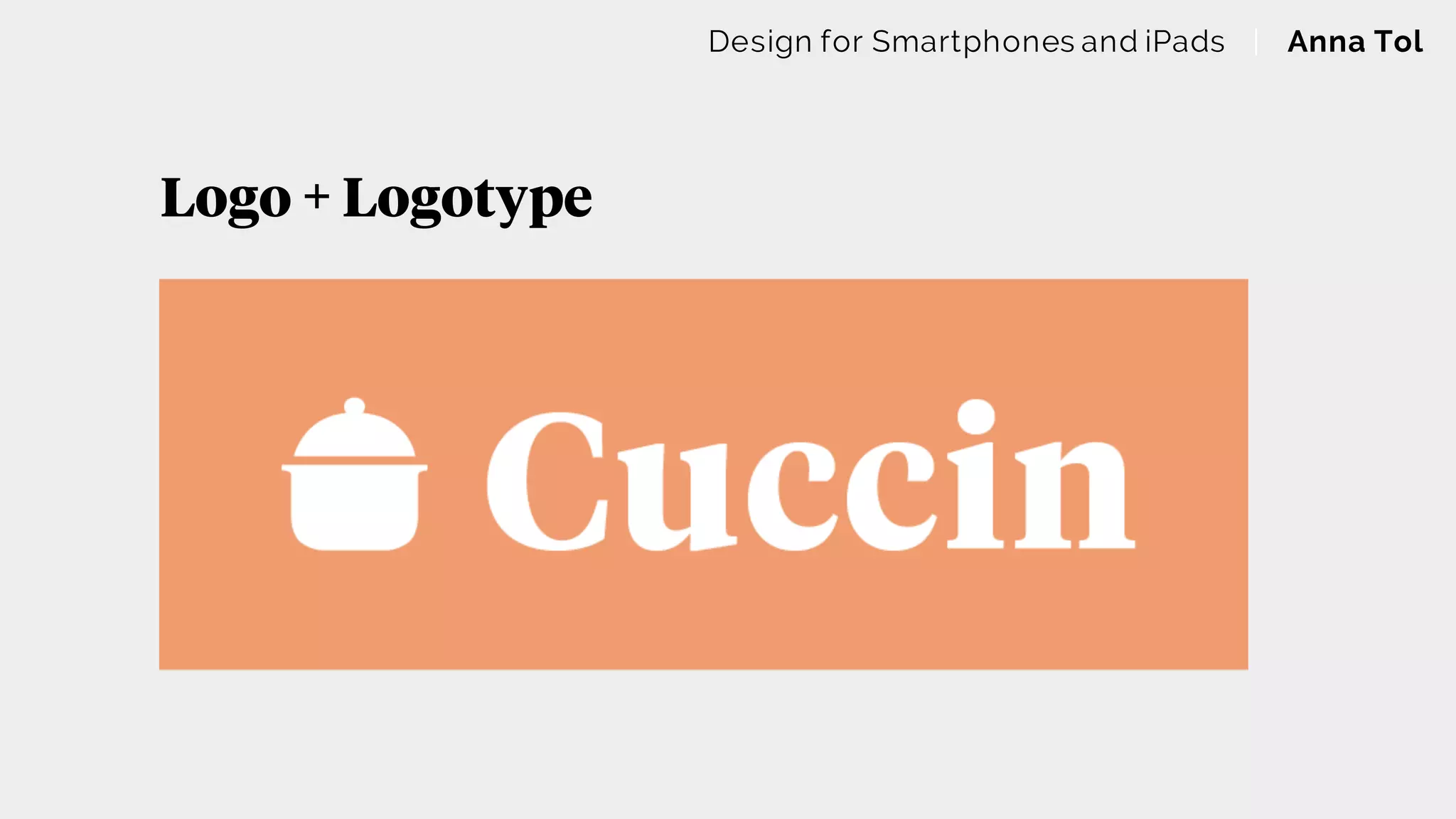 Logo + Logotype
Design for Smartphones and iPads | Anna Tol
 