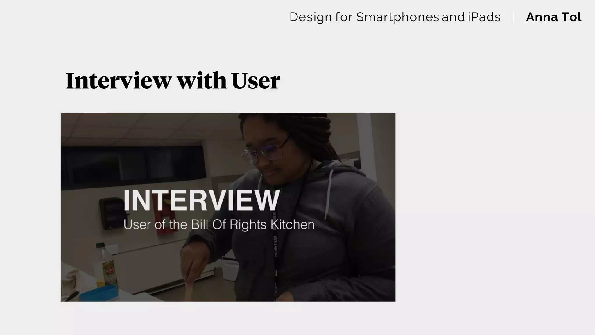 Interview with User
Design for Smartphones and iPads | Anna Tol
 