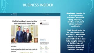 BUSINESS INSIDER
Business Insider is
a fast-growing
business site with
deep financial,
media, tech, and
other industry
ver...