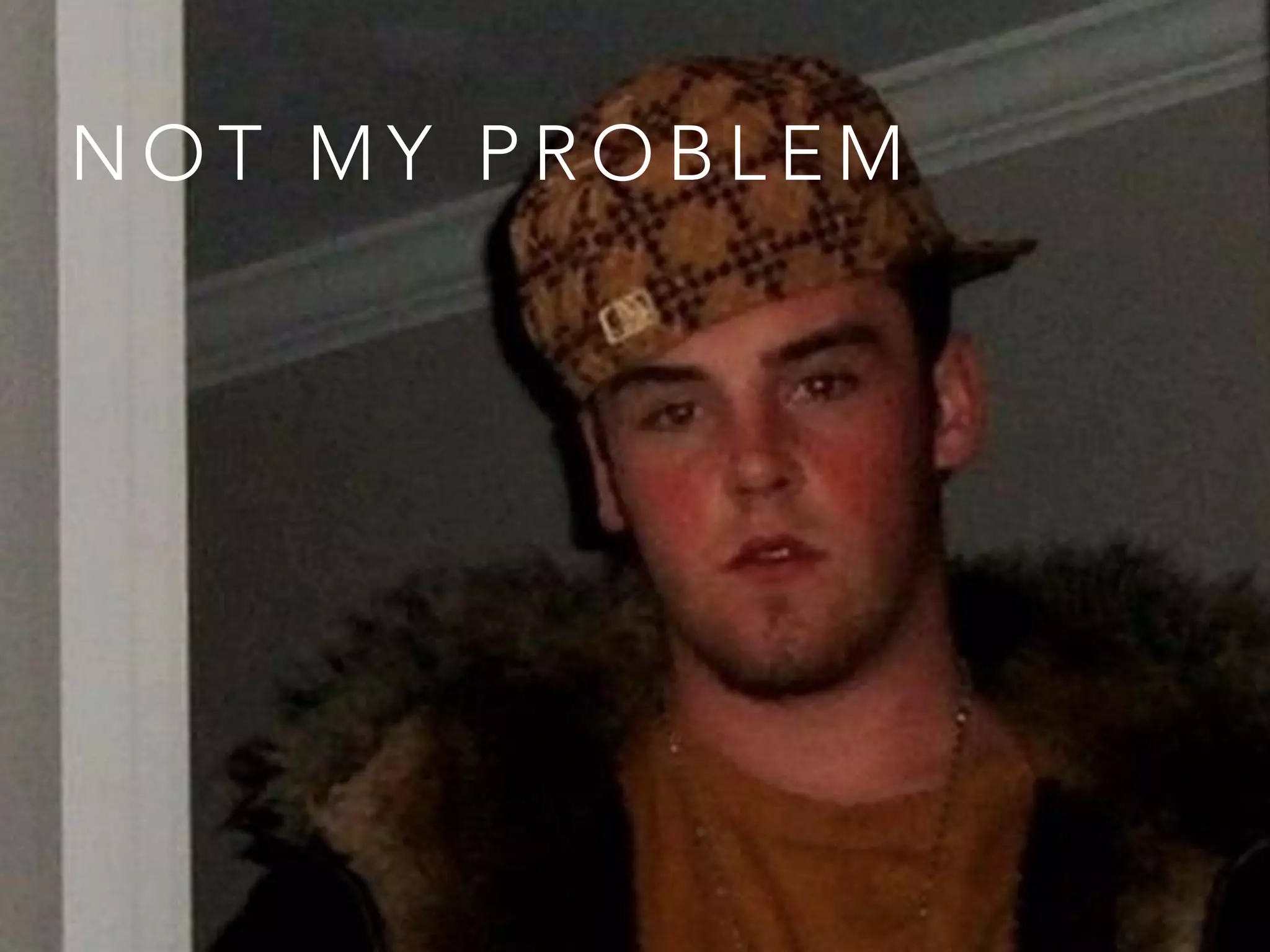 N O T M Y P R O B L E M
 