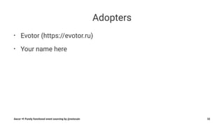 Adopters
• Evotor (https://evotor.ru)
• Your name here
Aecor ⇒ Purely functional event sourcing by @notxcain 32
 