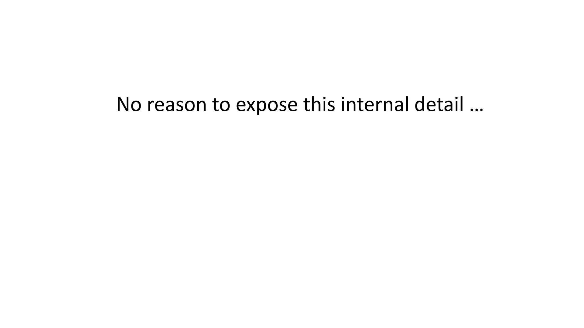 No reason to expose this internal detail …
 