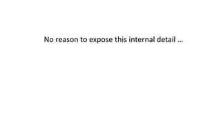 No reason to expose this internal detail …
 