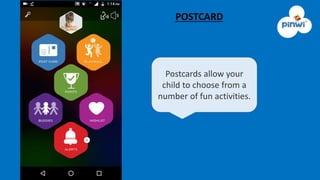 Postcards allow your
child to choose from a
number of fun activities.
POSTCARD
 