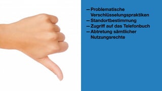 —Problematische
Verschlüsselungspraktiken
—Standortbestimmung
—Zugriﬀ auf das Telefonbuch
—Abtretung sämtlicher
Nutzungsrechte
friolz.com
 