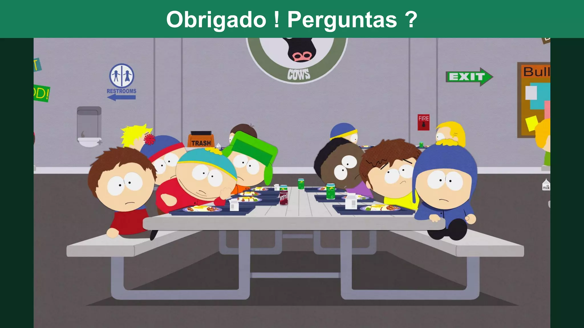 Obrigado ! Perguntas ? 