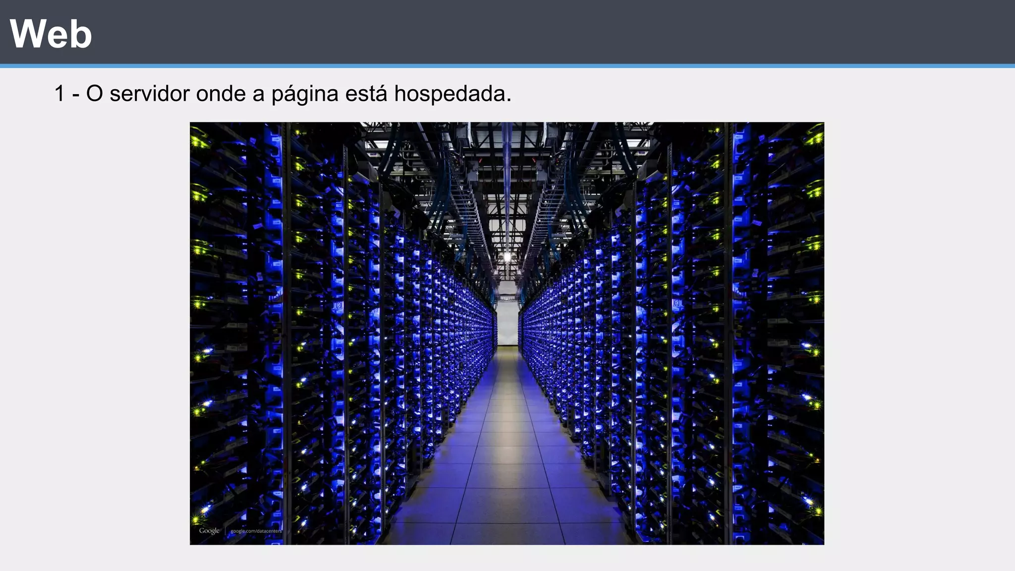 Web 1 - O servidor onde a página está hospedada. 