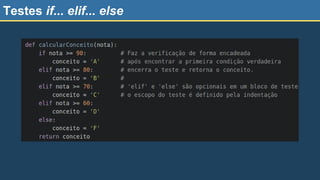 Testes if... elif... else
 