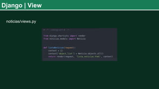 Django | View
noticias/views.py
 