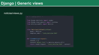 Django | Generic views
noticias/views.py
 