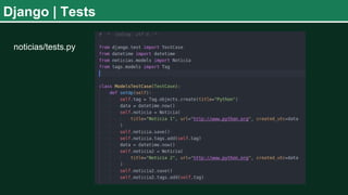 Django | Tests
noticias/tests.py
 