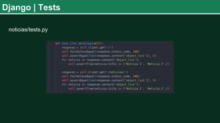 Django | Tests
noticias/tests.py
 