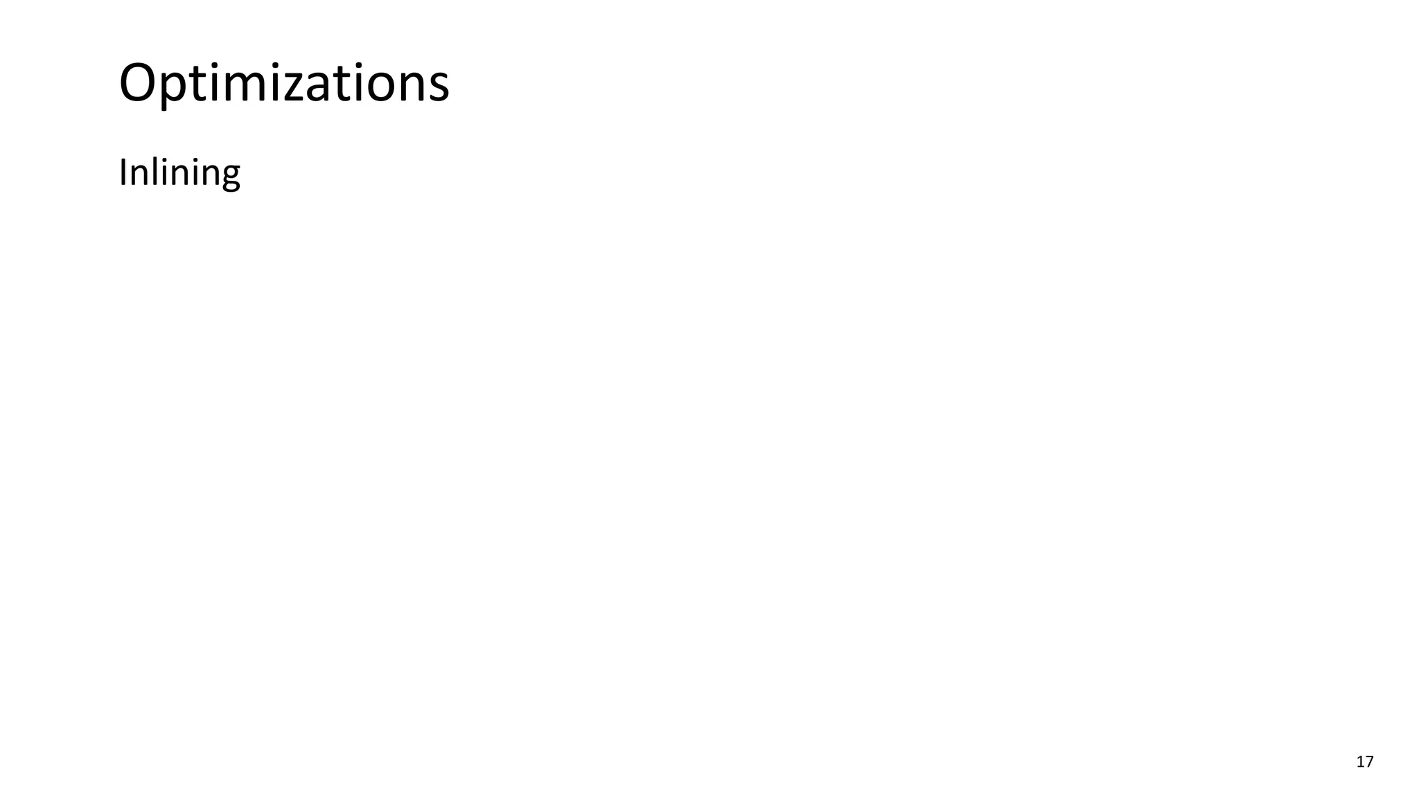 17
Optimizations
Inlining
 