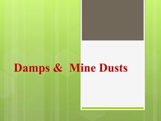 Damps & Mine Dusts
 