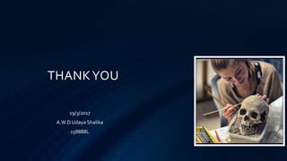 THANKYOU
19/3/2017
A.W.D Udaya Shalika
158888L
 