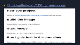 ● https://github.com/CISOfy/lynis-docker
 