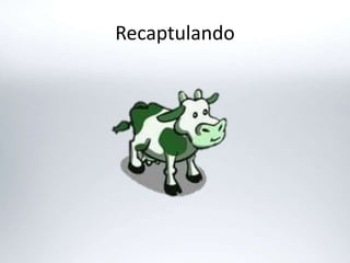 Recaptulando
 