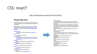CSS: reset?
http://meyerweb.com/eric/tools/css/reset/
 