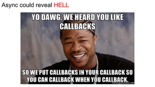 Async could reveal HELL
 