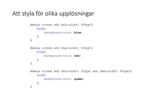 Att styla för olika upplösningar
 
