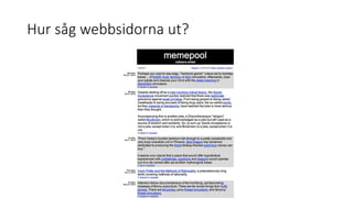 Hur såg webbsidorna ut?
 
