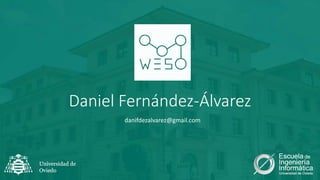 Daniel Fernández-Álvarez
danifdezalvarez@gmail.com
 