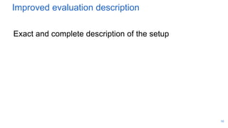 Improved evaluation description
Exact and complete description of the setup
10
 