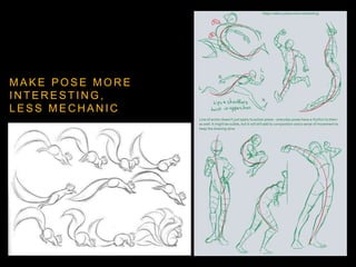 M A K E P O S E M O R E
I N T E R E S T I N G ,
L E S S M E C H A N I C
 