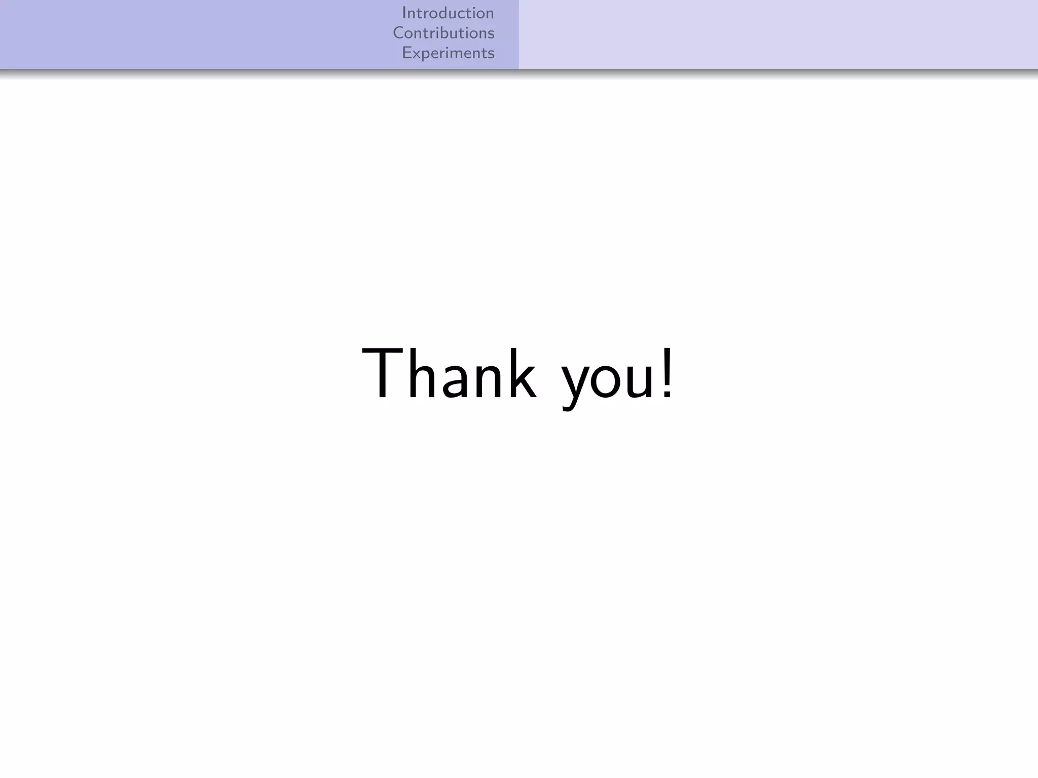 Introduction Contributions Experiments Thank you! 