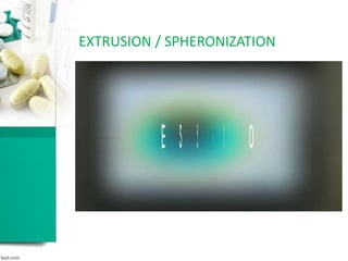 EXTRUSION / SPHERONIZATION
 