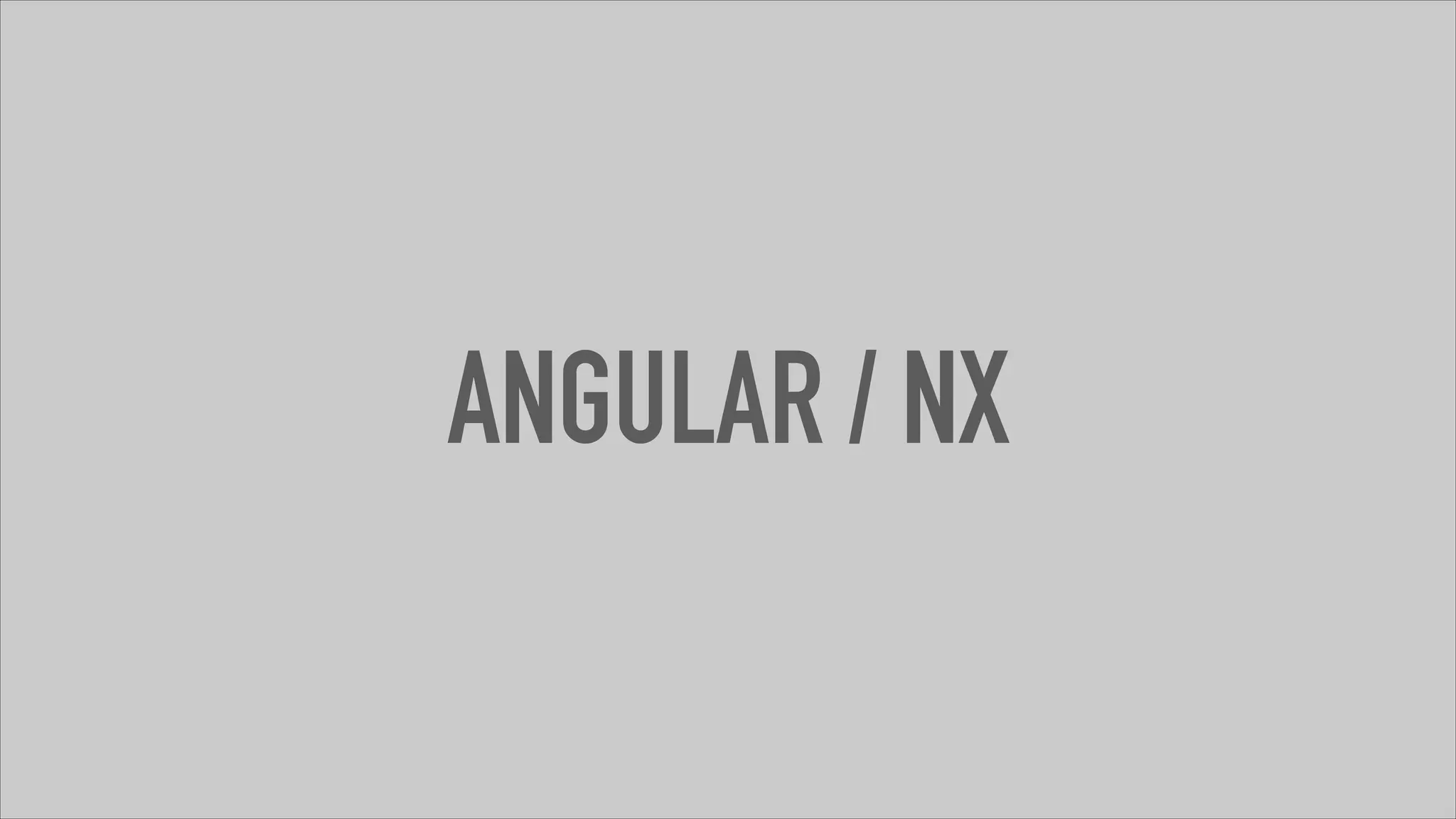 ANGULAR / NX
 