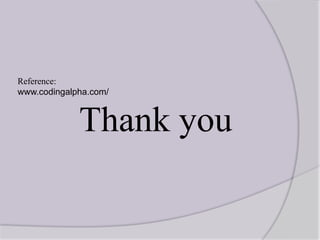 Reference:
www.codingalpha.com/
Thank you
 