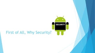 First of All, Why Security?
 