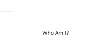 Who Am I?
 