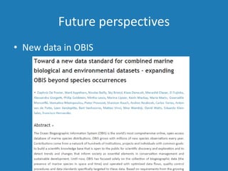 Future perspectives
• New data in OBIS
 