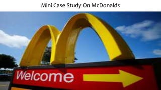 Mini Case Study On McDonalds
 
