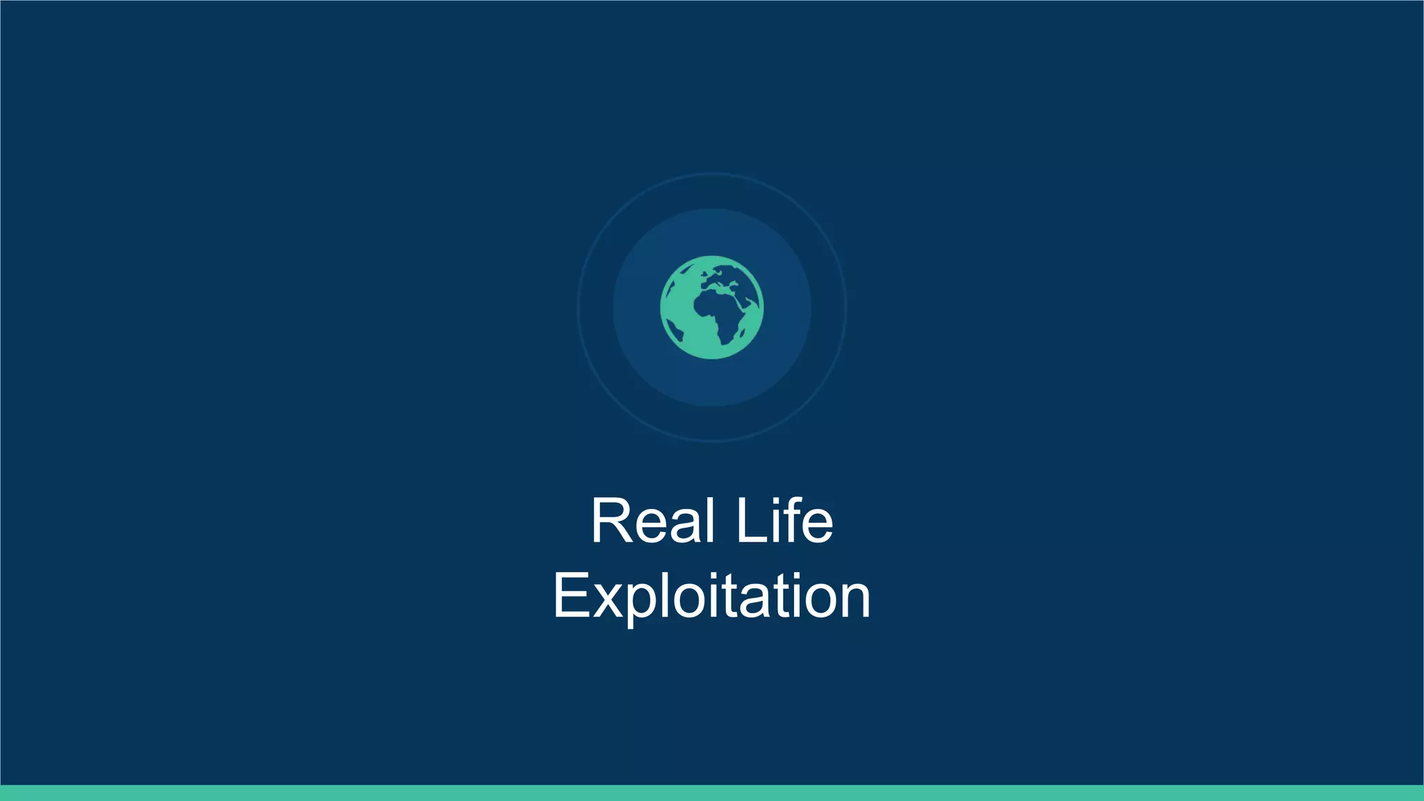 Real Life
Exploitation
 