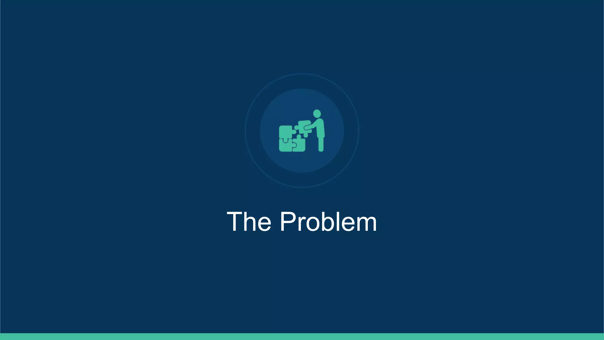The Problem
 
