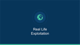 Real Life
Exploitation
 
