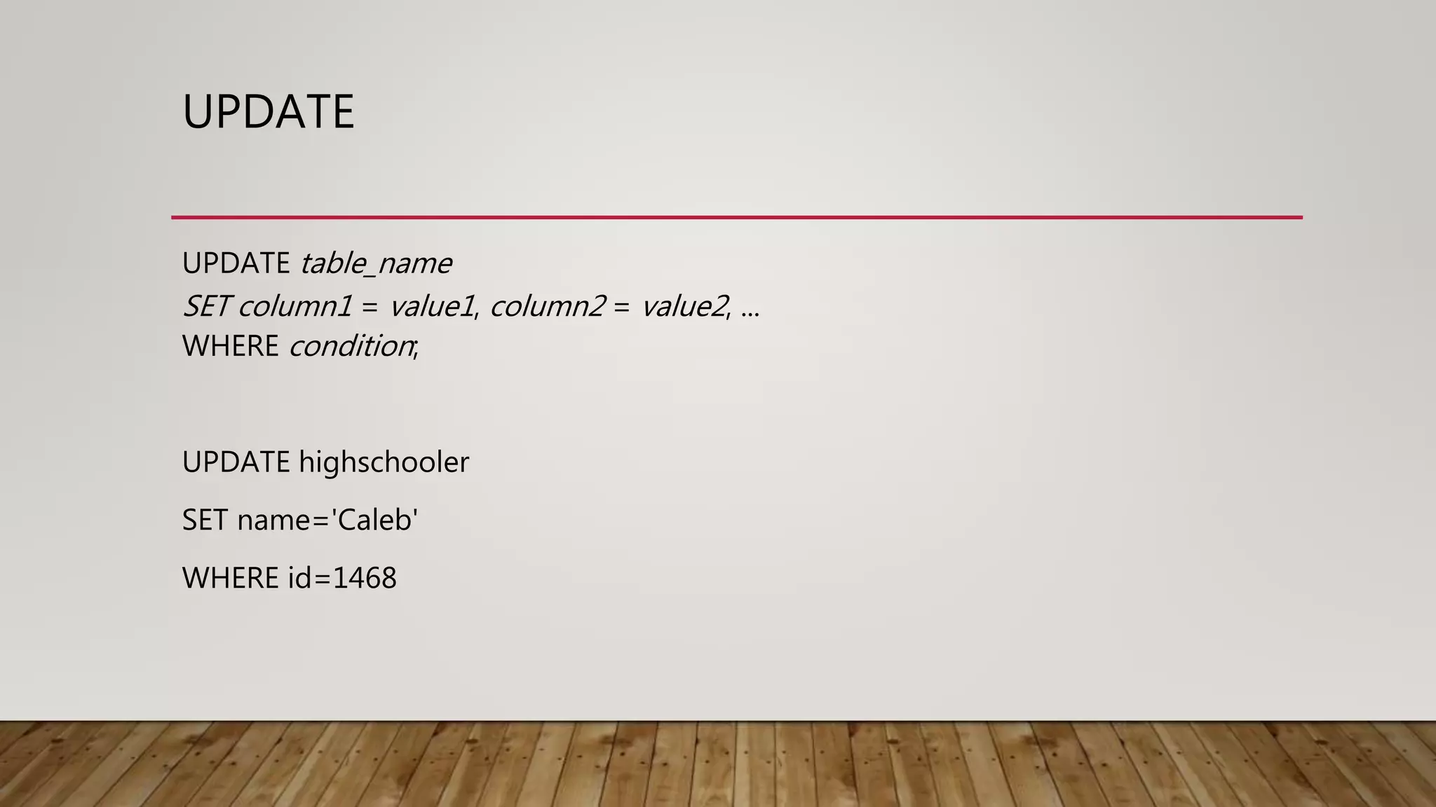 UPDATE UPDATE table_name SET column1 = value1, column2 = value2, ... WHERE condition; UPDATE highschooler SET name='Caleb' WHERE id=1468 