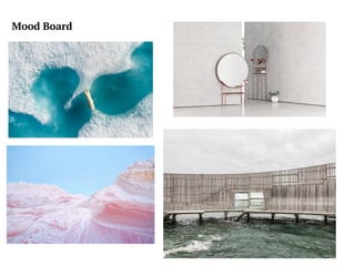 Mood Board
 