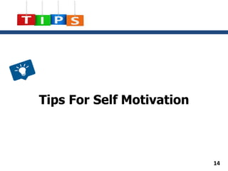 Tips For Self Motivation
14
 