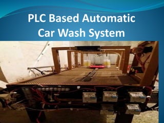 Presentation On PLC Based Automatic Car Wash System | PDF | Home ...