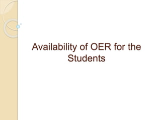 Availability of OER for the
Students
 