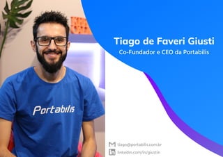 Tiago de Faveri Giusti
Co-Fundador e CEO da Portabilis
tiago@portabilis.com.br
linkedin.com/in/giustin
 