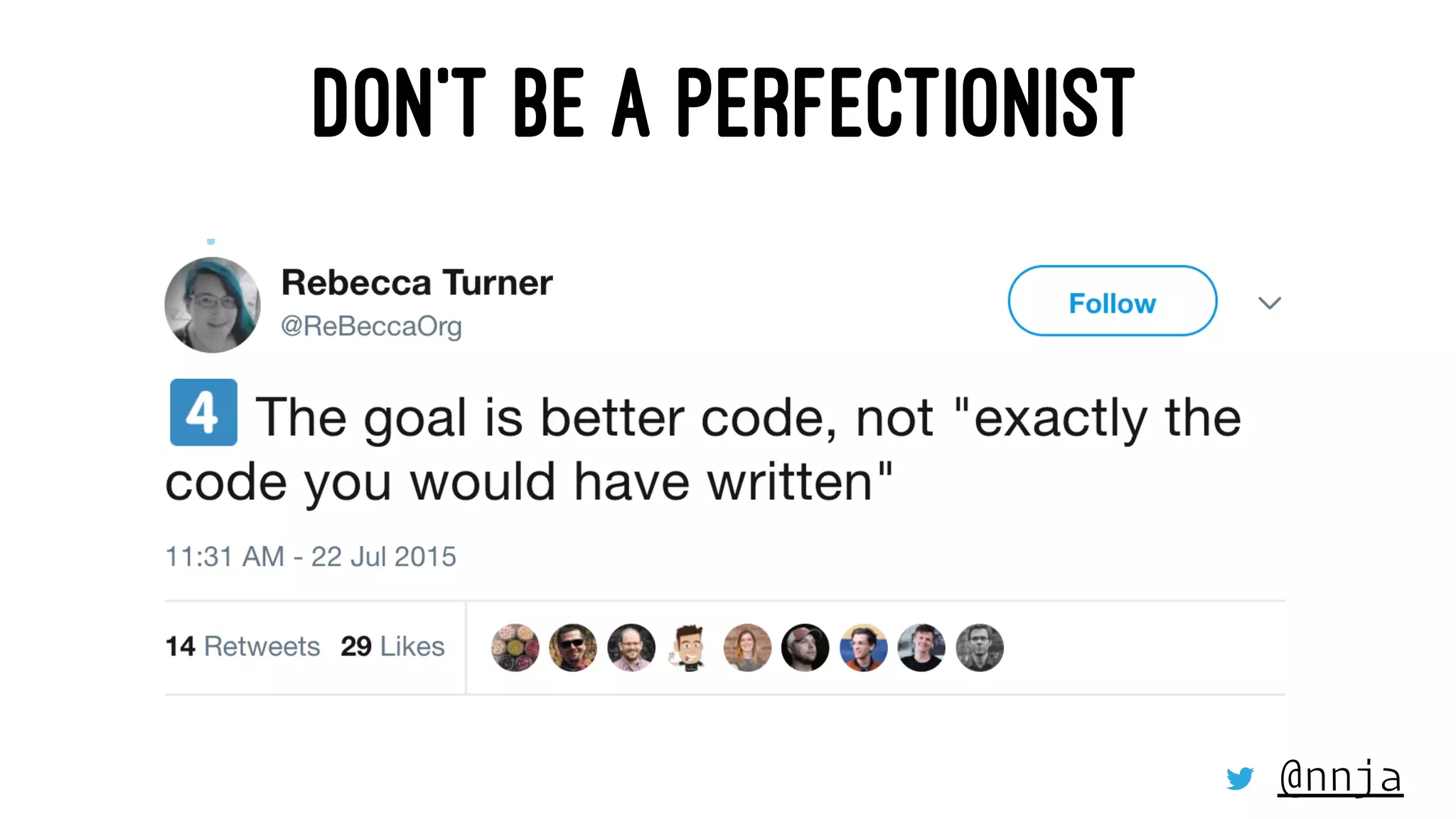 DON'T BE A PERFECTIONIST
@nnja
 